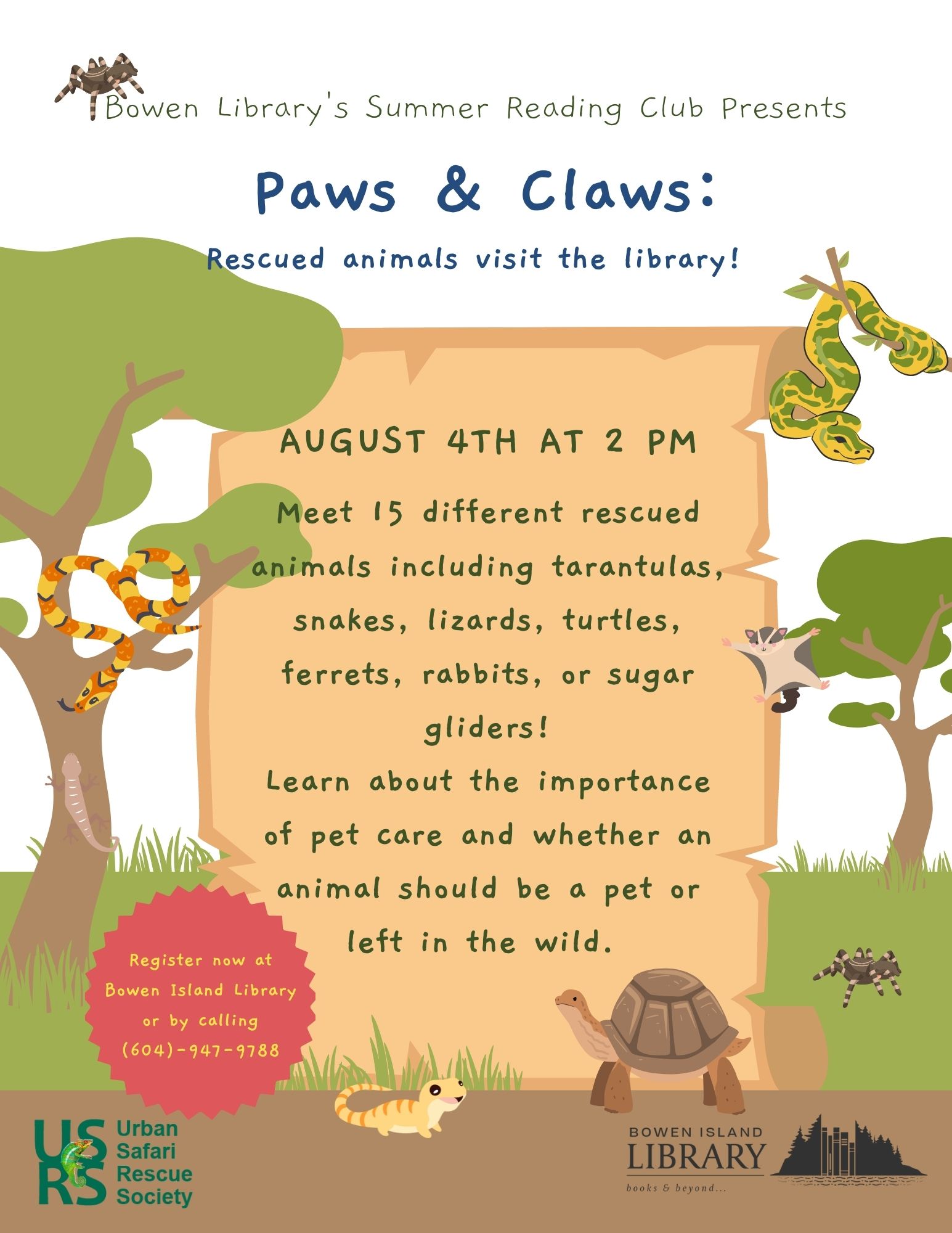 Bowen Island Public Library Presents Paws & Claws: Rescued animals visit the library! August 4th at 2 pm. Poster contains images of trees, snakes, tarantulas, lizards, a tortoise, and a sugar glider.