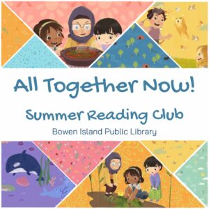 All Together Now! Summer Reading Club Bowen Island Public Library - Images of children cooking, playing badminton, and gardening
