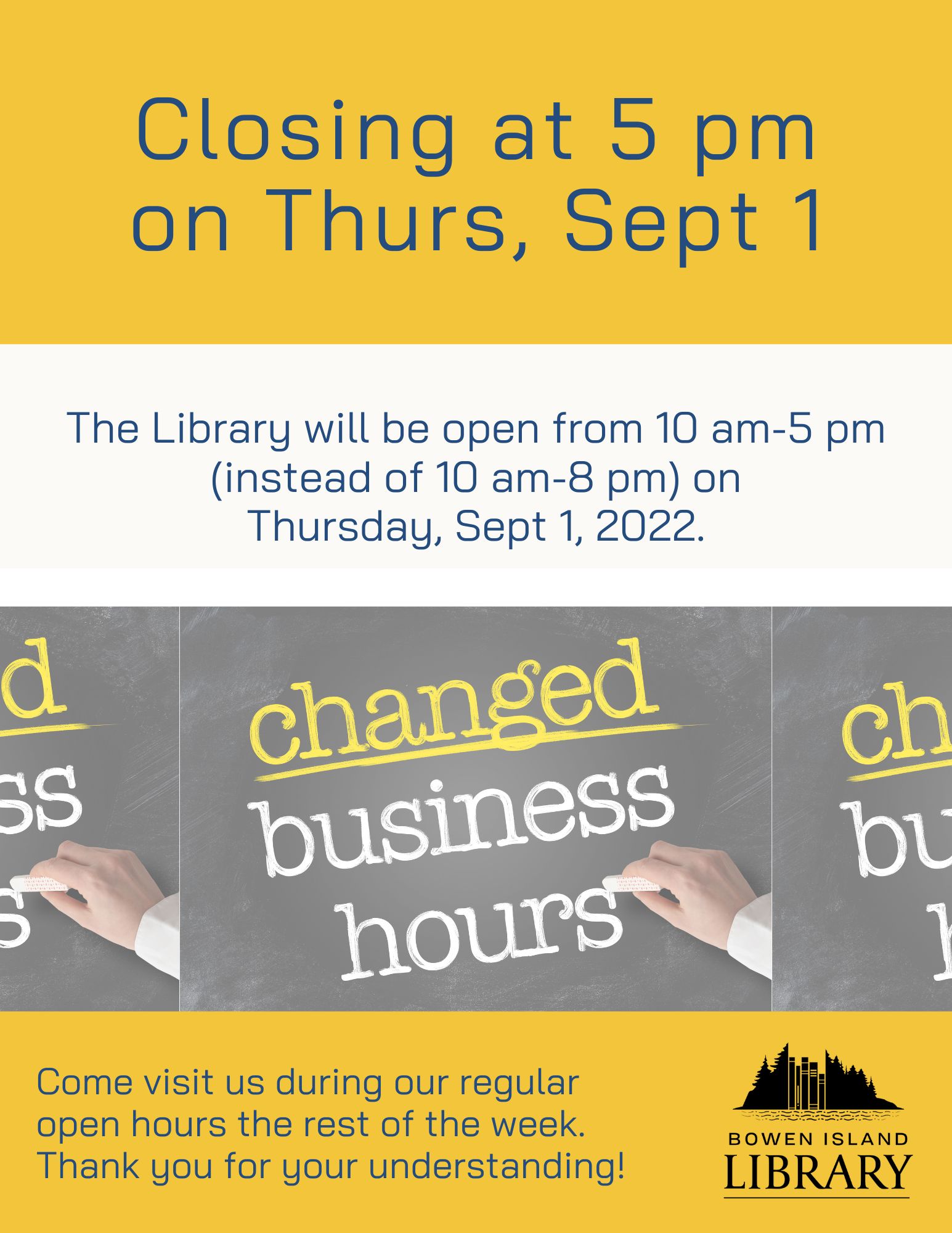 yellow poster with hand on chalkboard writing changed business hours, indicating the library is closing early on thursday, Sept 1, at 5 pm instaed of 8 pm