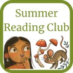 summer reading club button with curious girl and mouse and mushrooms illustration - click for more information on summer reading club